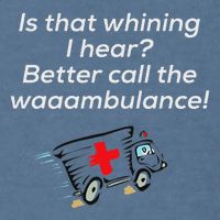 Is That Whining Better Call The Wambulance Garment-Dyed Sweatshirt