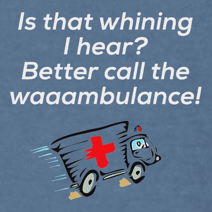 Is That Whining Better Call The Wambulance Garment-Dyed Sweatshirt