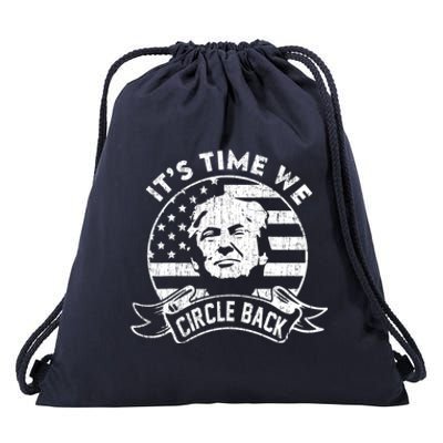 Its Time We Circle Back Trump Usa Flag Retro 4th Of July Cool Gift Drawstring Bag