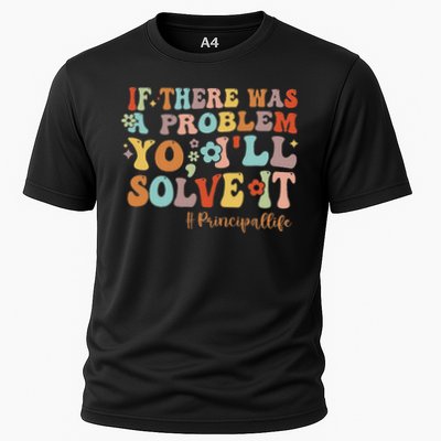 If There Was A Problem Yo I'll Solve It Principal Life Cooling Performance Crew T-Shirt