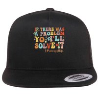If There Was A Problem Yo I'll Solve It Principal Life Flat Bill Trucker Hat