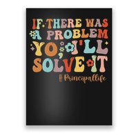 If There Was A Problem Yo I'll Solve It Principal Life Poster