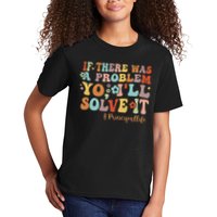 If There Was A Problem Yo I'll Solve It Principal Life Kids T-Shirt
