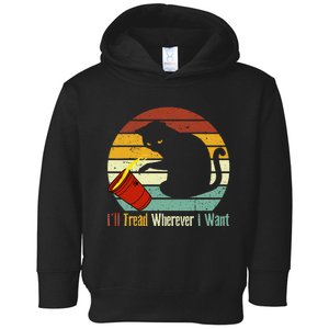 ILl Tread Wherever I Want Funny Cat Lover Toddler Hoodie