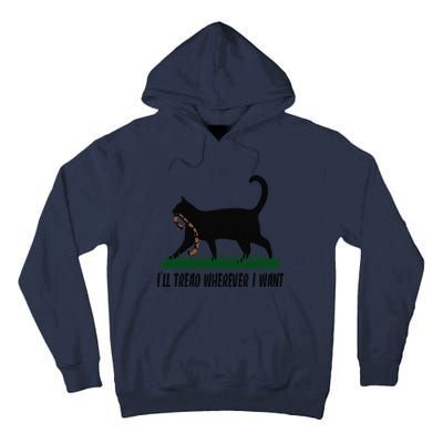 ILl Tread Wherever I Want Cat Ladies For Kamala Funny Tall Hoodie