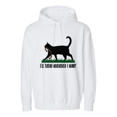 ILl Tread Wherever I Want Cat Ladies For Kamala Funny Garment-Dyed Fleece Hoodie