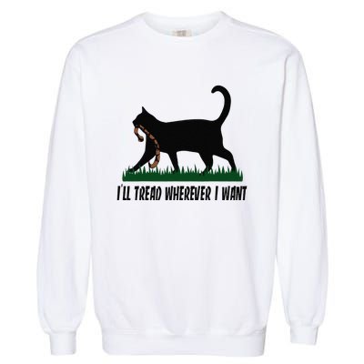 ILl Tread Wherever I Want Cat Ladies For Kamala Funny Garment-Dyed Sweatshirt