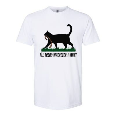 ILl Tread Wherever I Want Cat Ladies For Kamala Funny Softstyle CVC T-Shirt