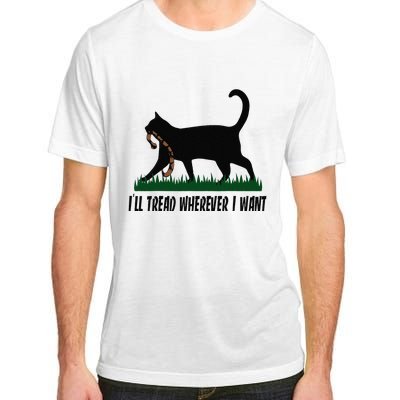 ILl Tread Wherever I Want Cat Ladies For Kamala Funny Adult ChromaSoft Performance T-Shirt