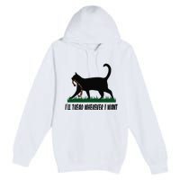 ILl Tread Wherever I Want Cat Ladies For Kamala Funny Premium Pullover Hoodie