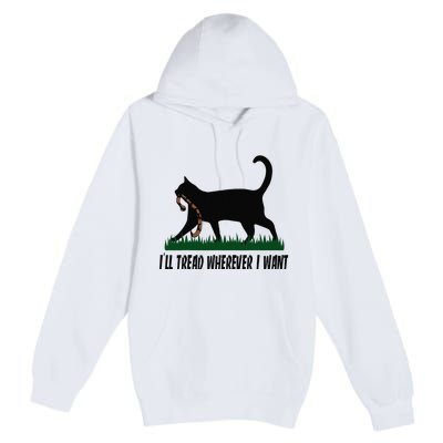 ILl Tread Wherever I Want Cat Ladies For Kamala Funny Premium Pullover Hoodie