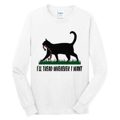 ILl Tread Wherever I Want Cat Ladies For Kamala Funny Tall Long Sleeve T-Shirt