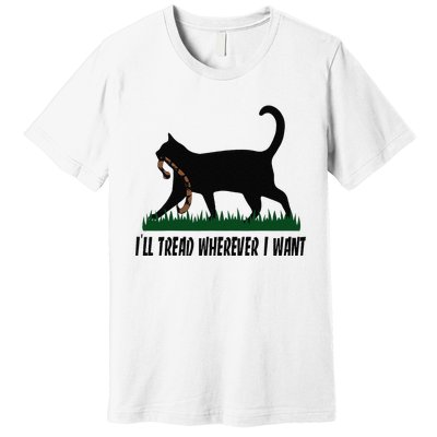 ILl Tread Wherever I Want Cat Ladies For Kamala Funny Premium T-Shirt