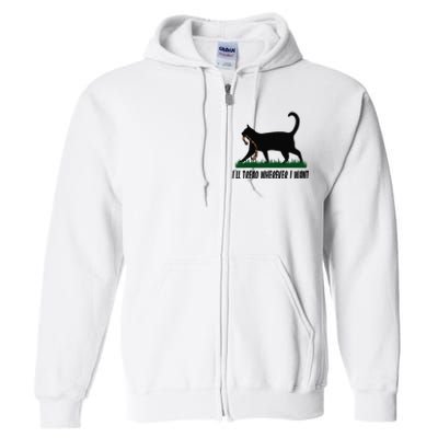 ILl Tread Wherever I Want Cat Ladies For Kamala Funny Full Zip Hoodie