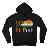 In The World Where You Can Be Anything Be Kind Sign Language Hoodie