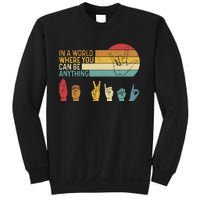 In The World Where You Can Be Anything Be Kind Sign Language Sweatshirt