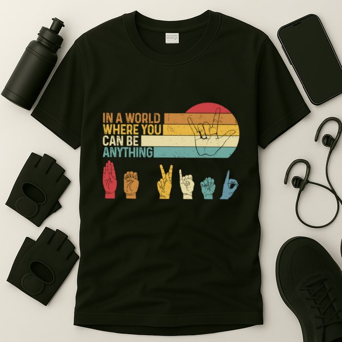 In The World Where You Can Be Anything Be Kind Sign Language T-Shirt