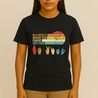In The World Where You Can Be Anything Be Kind Sign Language T-Shirt