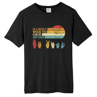 In The World Where You Can Be Anything Be Kind Sign Language Tall Fusion ChromaSoft Performance T-Shirt