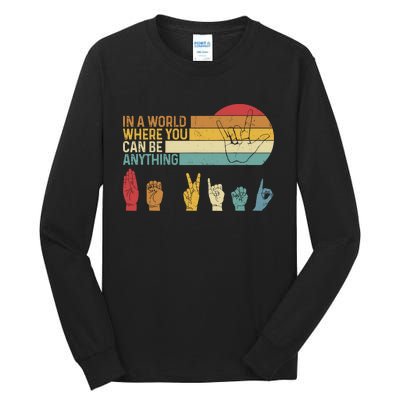 In The World Where You Can Be Anything Be Kind Sign Language Tall Long Sleeve T-Shirt