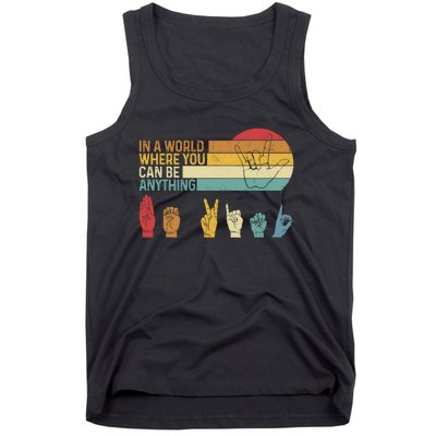 In The World Where You Can Be Anything Be Kind Sign Language Tank Top