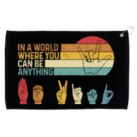 In The World Where You Can Be Anything Be Kind Sign Language Grommeted Golf Towel