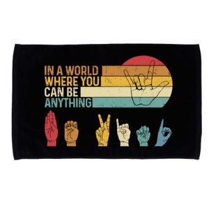 In The World Where You Can Be Anything Be Kind Sign Language Microfiber Hand Towel