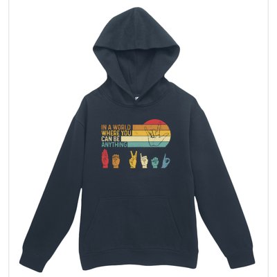 In The World Where You Can Be Anything Be Kind Sign Language Urban Pullover Hoodie