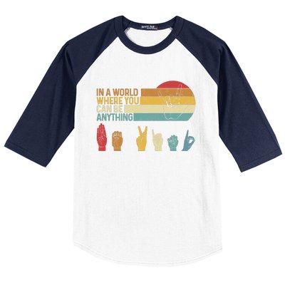 In The World Where You Can Be Anything Be Kind Sign Language Baseball Sleeve Shirt