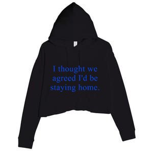 I Thought We Agreed ID Be Staying Home Crop Fleece Hoodie