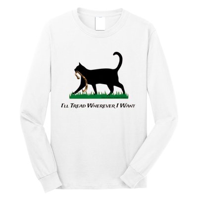 ILl Tread Wherever I Want ILl Tread Wherever I Want Long Sleeve Shirt