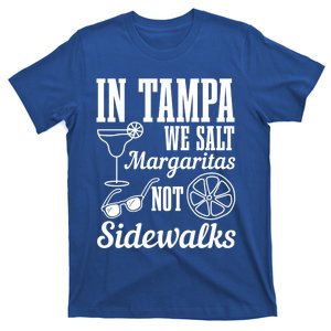 In Tampa We Salt Margaritas Not Sidewalks Funny Florida Gift T-Shirt