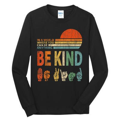 In The World Where You Can Be Anything Be Kind Sign Language Tall Long Sleeve T-Shirt