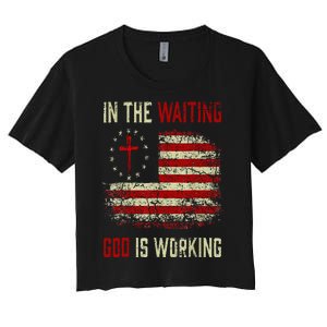 In The Waiting God Is Working Christian Saying USA Flag Women's Crop Top Tee