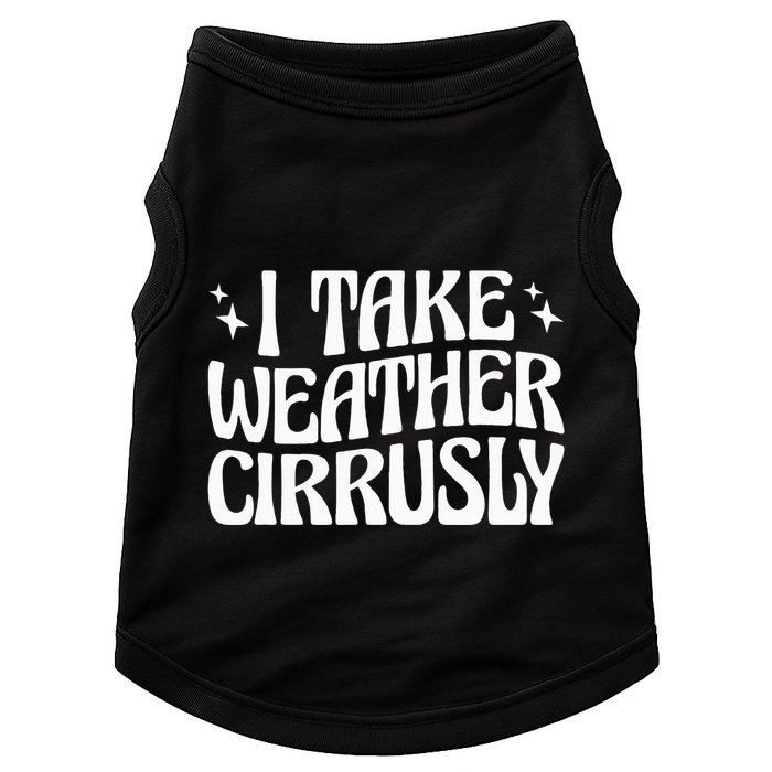 I Take Weather Cirrusly Meteorology Meteorologist Doggie Tank