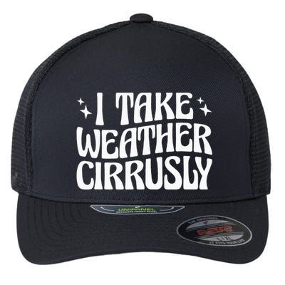 I Take Weather Cirrusly Meteorology Meteorologist Flexfit Unipanel Trucker Cap