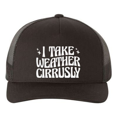 I Take Weather Cirrusly Meteorology Meteorologist Yupoong Adult 5-Panel Trucker Hat