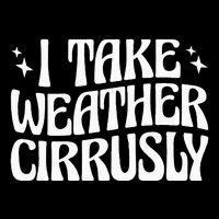 I Take Weather Cirrusly Meteorology Meteorologist Sustainable Bucket Hat