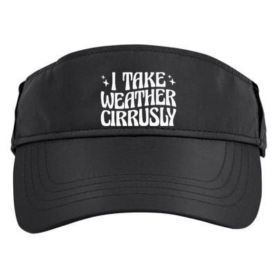 I Take Weather Cirrusly Meteorology Meteorologist Adult Drive Performance Visor