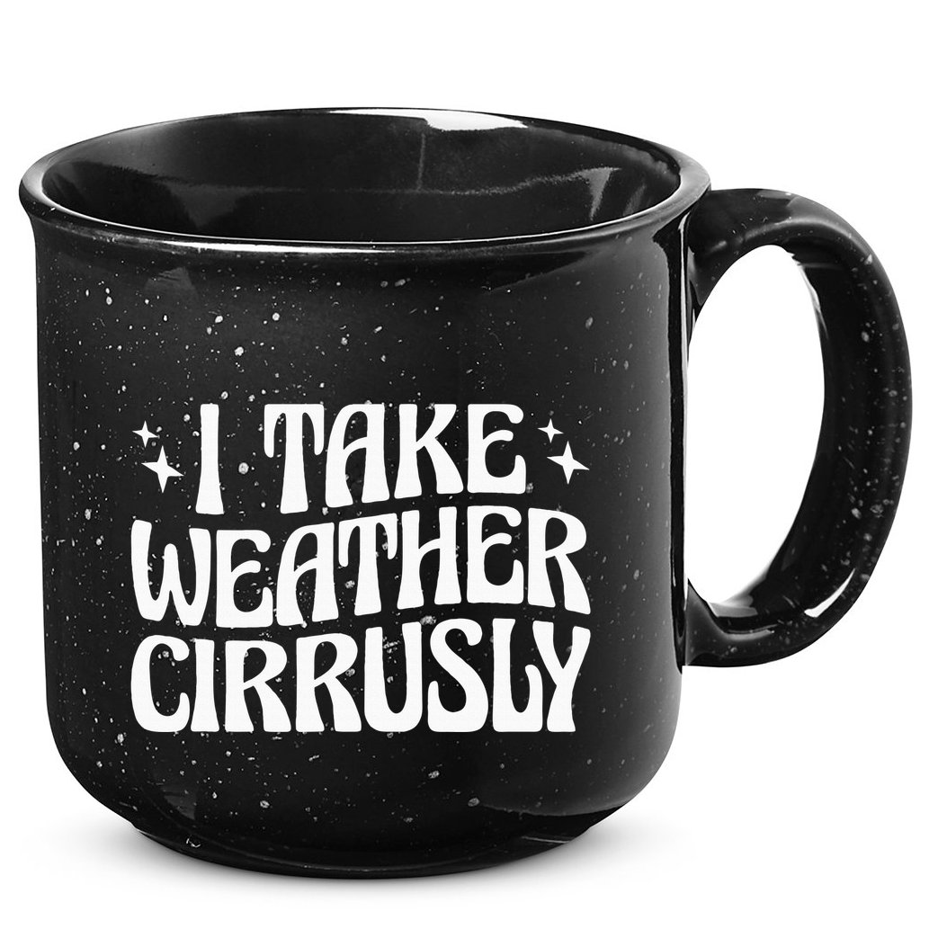 I Take Weather Cirrusly Meteorology Meteorologist 15oz Campfire Ceramic Mug