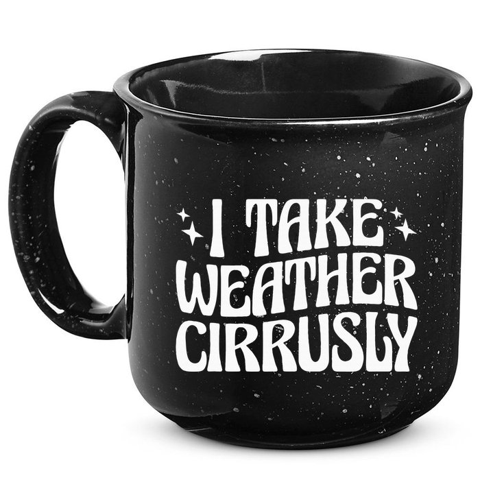 I Take Weather Cirrusly Meteorology Meteorologist 15oz Campfire Ceramic Mug