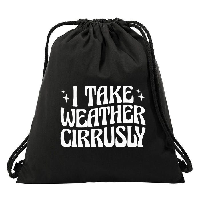 I Take Weather Cirrusly Meteorology Meteorologist Drawstring Bag