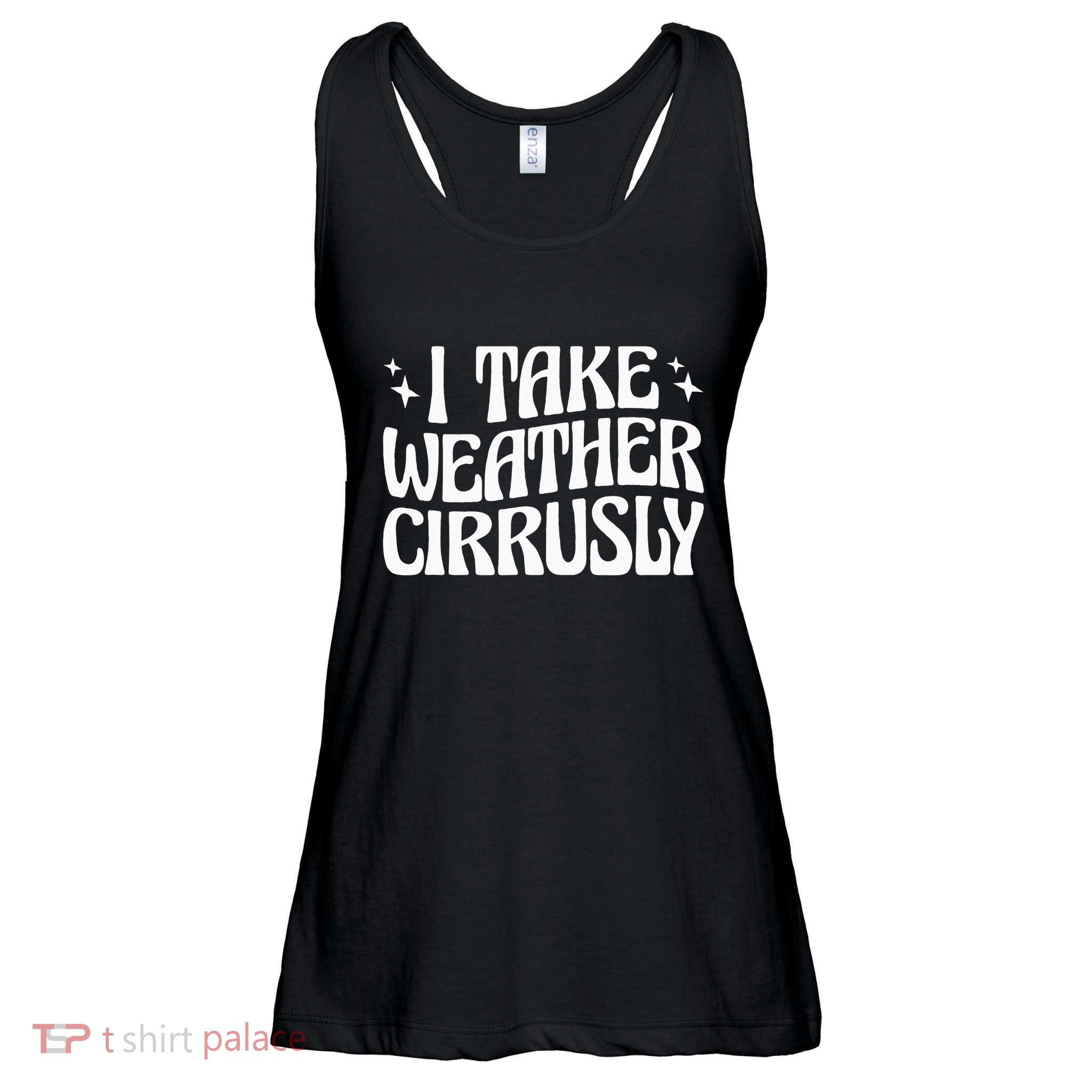 I Take Weather Cirrusly Meteorology Meteorologist Ladies Essential Flowy Tank