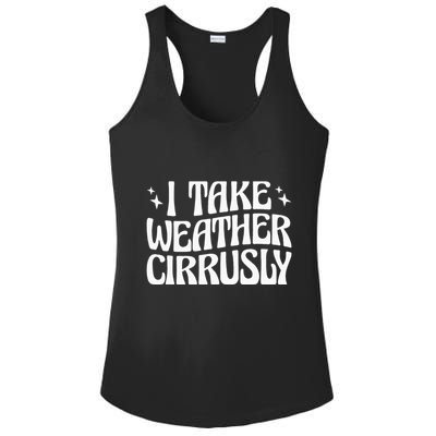 I Take Weather Cirrusly Meteorology Meteorologist Ladies PosiCharge Competitor Racerback Tank