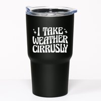 I Take Weather Cirrusly Meteorology Meteorologist Tumbler