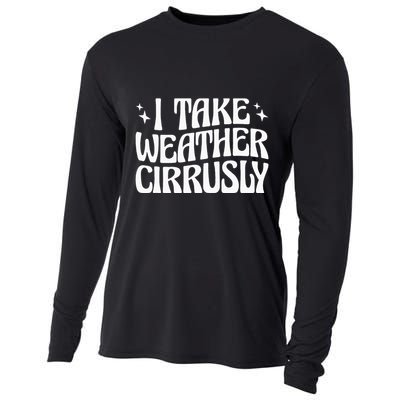 I Take Weather Cirrusly Meteorology Meteorologist Cooling Performance Long Sleeve Crew