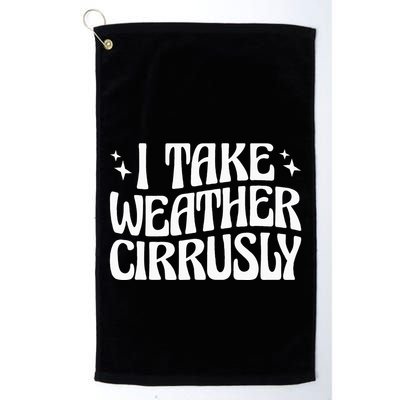 I Take Weather Cirrusly Meteorology Meteorologist Golf Towel