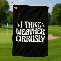 I Take Weather Cirrusly Meteorology Meteorologist Golf Towel