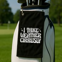 I Take Weather Cirrusly Meteorology Meteorologist Golf Towel