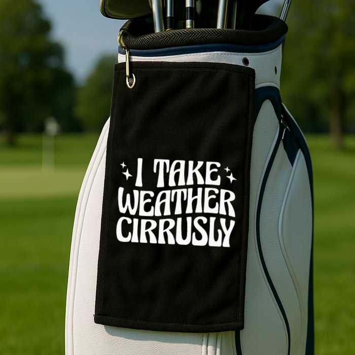 I Take Weather Cirrusly Meteorology Meteorologist Golf Towel